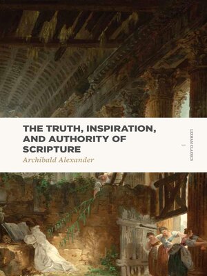 cover image of The Truth, Inspiration, and Authority of Scripture